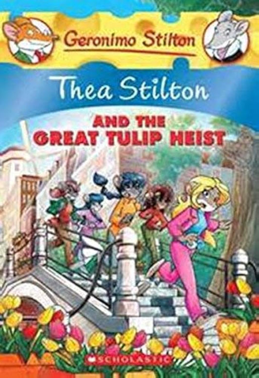 Thea Stilton and The Great Tulip Heist By Geronimo Stilton