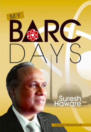 MY BARC DAYS by Suresh Haware