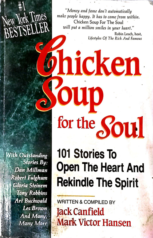 Chicken Soup for the Soul: 101 Stories to Open the Heart & Rekindle the Spirit by Jack Canfield